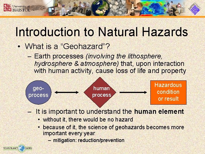 Introduction to Natural Hazards • What is a “Geohazard”? – Earth processes (involving the
