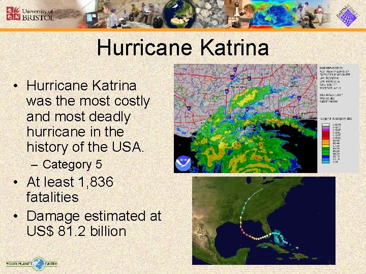 Hurricane Katrina • Hurricane Katrina was the most costly and most deadly hurricane in