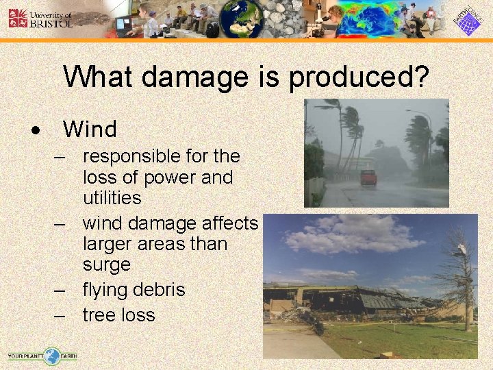 What damage is produced? • Wind – responsible for the loss of power and