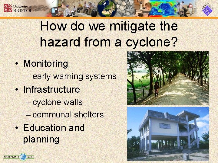 How do we mitigate the hazard from a cyclone? • Monitoring – early warning