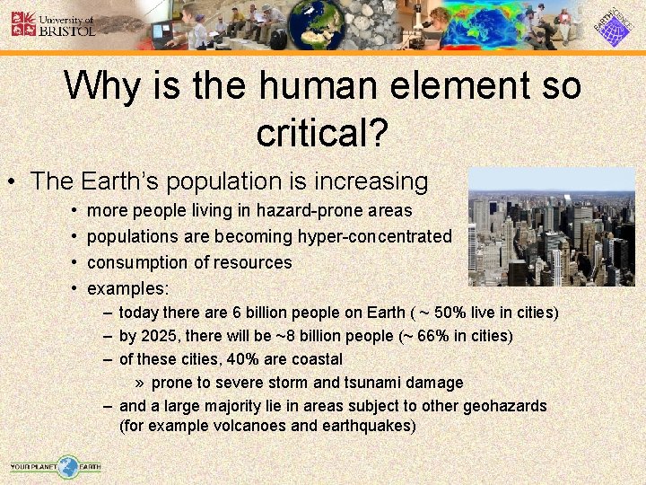 Why is the human element so critical? • The Earth’s population is increasing •
