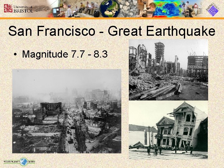 San Francisco - Great Earthquake • Magnitude 7. 7 - 8. 3 