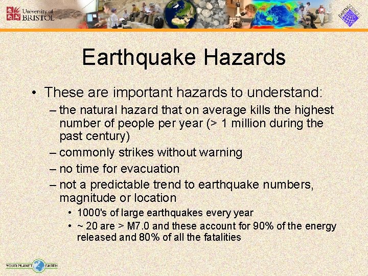 Earthquake Hazards • These are important hazards to understand: – the natural hazard that
