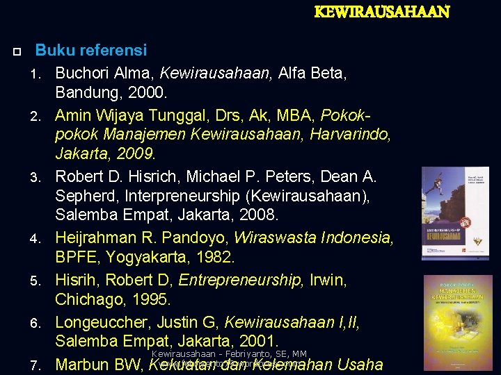 KEWIRAUSAHAAN Buku referensi 1. Buchori Alma, Kewirausahaan, Alfa Beta, Bandung, 2000. 2. Amin Wijaya