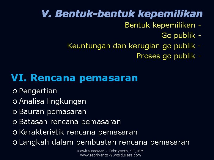 V. Bentuk-bentuk kepemilikan Bentuk kepemilikan Go publik Keuntungan dan kerugian go publik Proses go