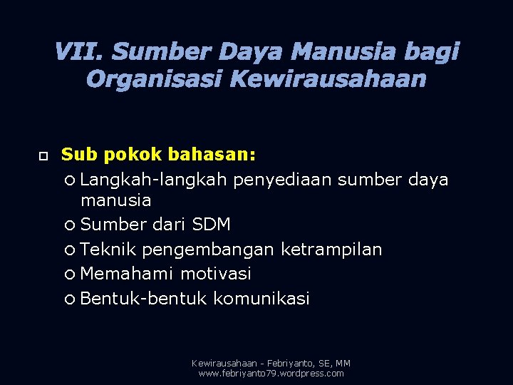 VII. Sumber Daya Manusia bagi Organisasi Kewirausahaan Sub pokok bahasan: Langkah-langkah penyediaan sumber daya