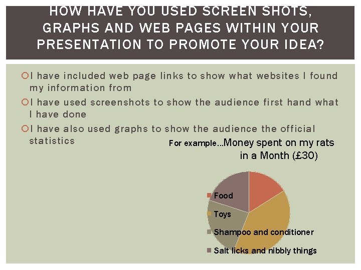 HOW HAVE YOU USED SCREEN SHOTS, GRAPHS AND WEB PAGES WITHIN YOUR PRESENTATION TO