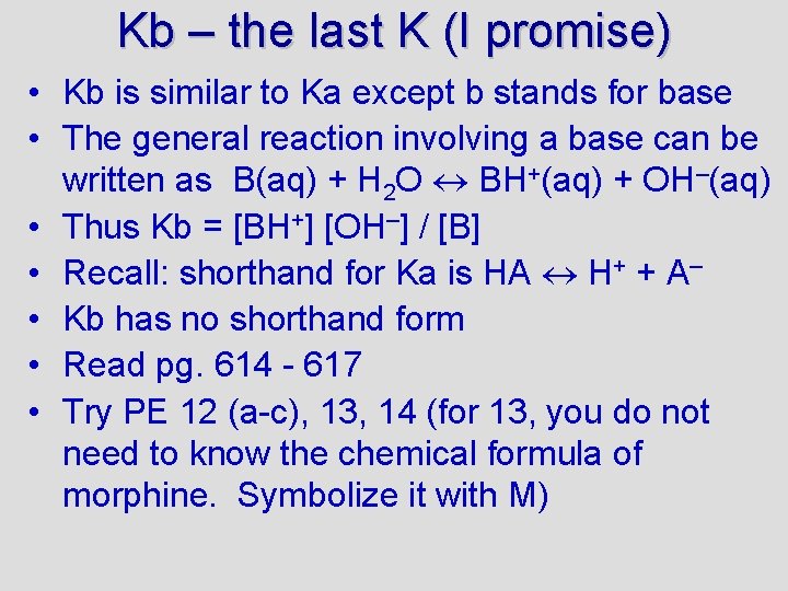 Kb – the last K (I promise) • Kb is similar to Ka except
