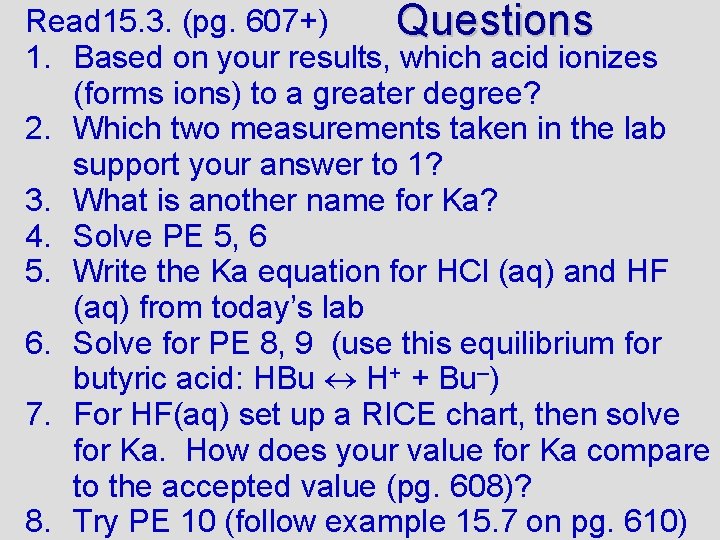 Read 15. 3. (pg. 607+) Questions 1. Based on your results, which acid ionizes