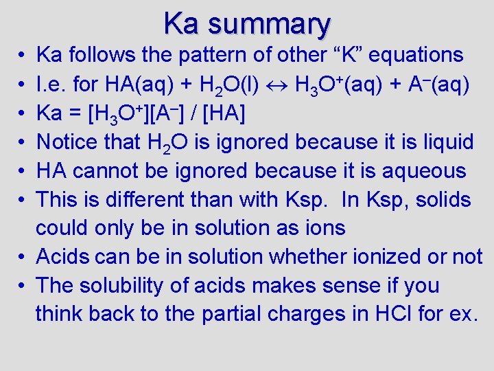 Ka summary • • • Ka follows the pattern of other “K” equations I.