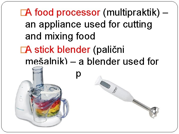 �A food processor (multipraktik) – an appliance used for cutting and mixing food �A