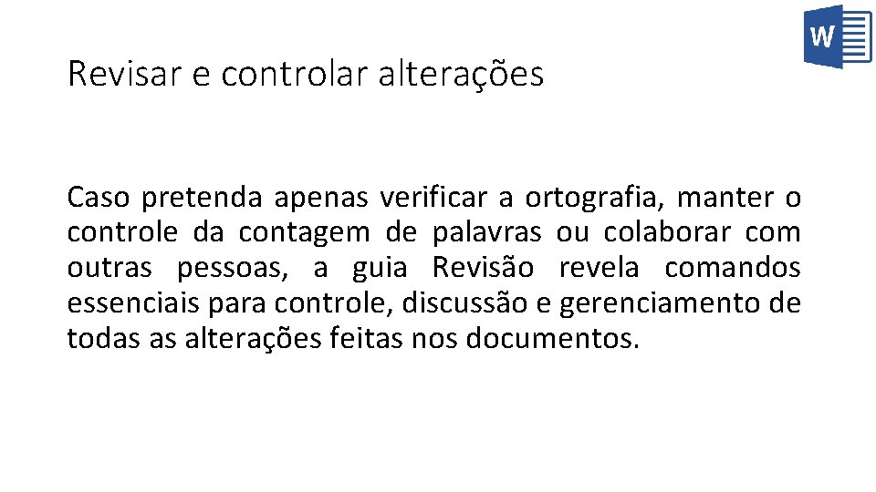 Revisar e controlar alterações Caso pretenda apenas verificar a ortografia, manter o controle da