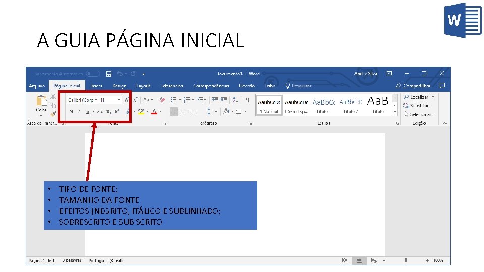 A GUIA PÁGINA INICIAL • • TIPO DE FONTE; TAMANHO DA FONTE EFEITOS (NEGRITO,