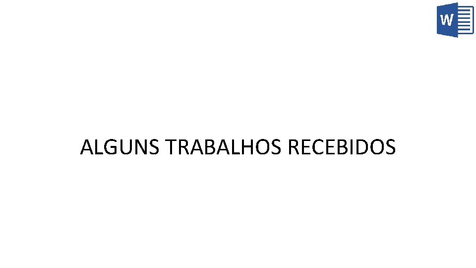 ALGUNS TRABALHOS RECEBIDOS 