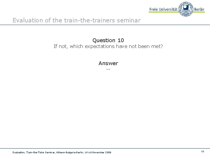 Evaluation of the train-the-trainers seminar Question 10 If not, which expectations have not been