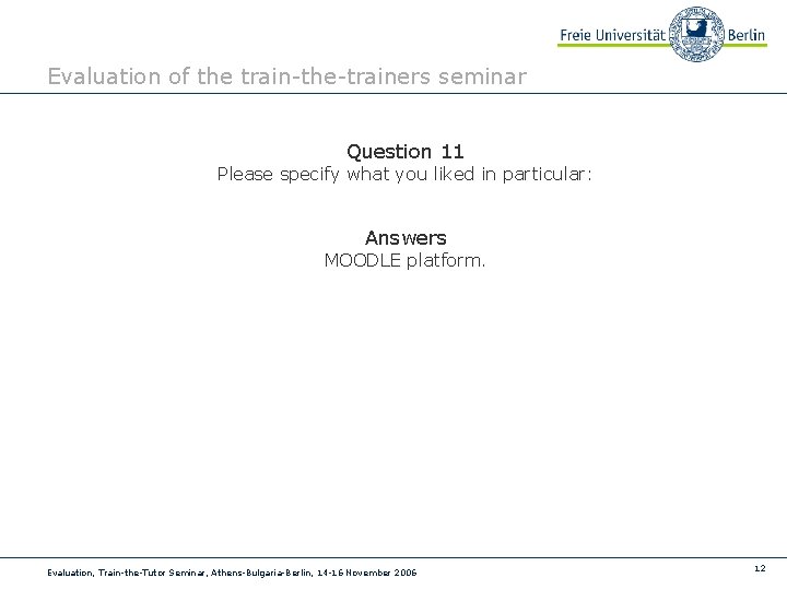 Evaluation of the train-the-trainers seminar Question 11 Please specify what you liked in particular: