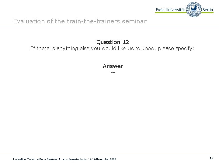 Evaluation of the train-the-trainers seminar Question 12 If there is anything else you would