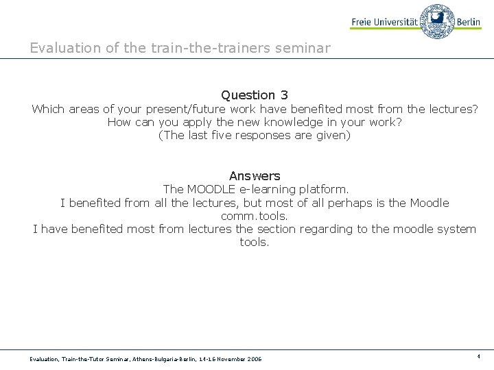 Evaluation of the train-the-trainers seminar Question 3 Which areas of your present/future work have