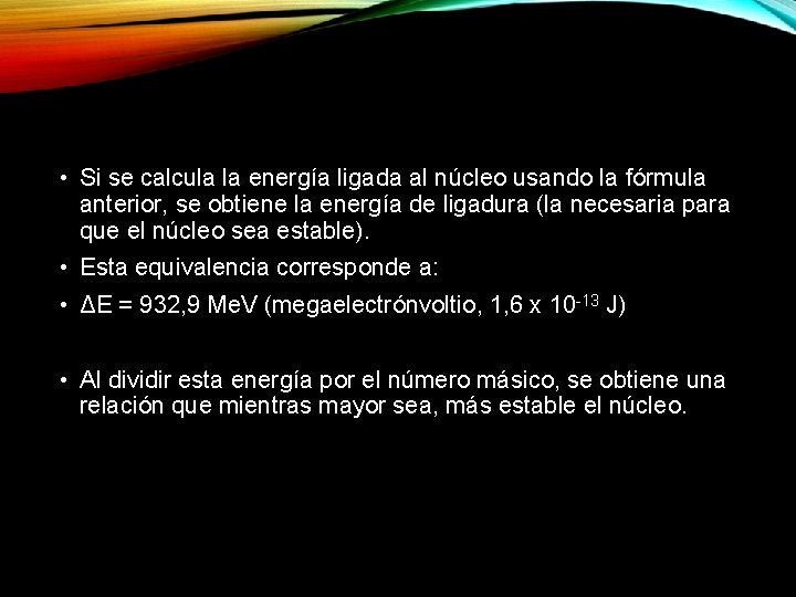  • Si se calcula la energía ligada al núcleo usando la fórmula anterior,
