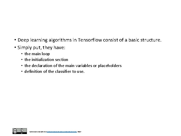 • Deep learning algorithms in Tensorflow consist of a basic structure. • Simply • Deep learning algorithms in Tensorflow consist of a basic structure. • Simply