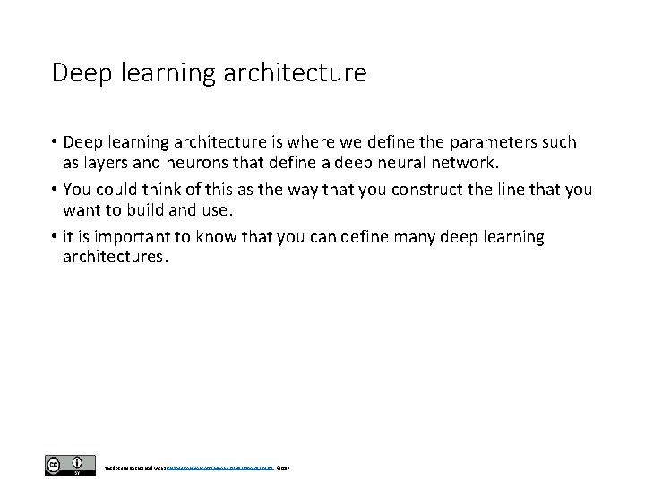 Deep learning architecture • Deep learning architecture is where we define the parameters such Deep learning architecture • Deep learning architecture is where we define the parameters such