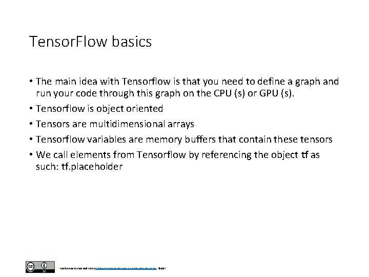 Tensor. Flow basics • The main idea with Tensorflow is that you need to Tensor. Flow basics • The main idea with Tensorflow is that you need to