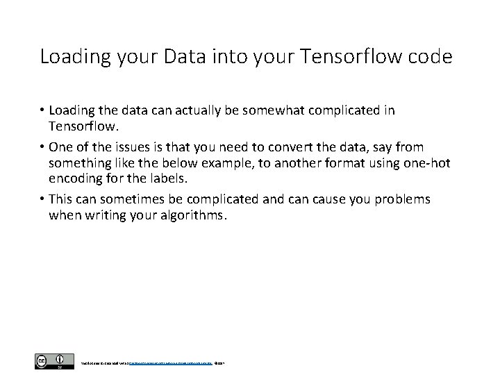 Loading your Data into your Tensorflow code • Loading the data can actually be Loading your Data into your Tensorflow code • Loading the data can actually be