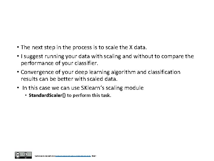 • The next step in the process is to scale the X data. • The next step in the process is to scale the X data.