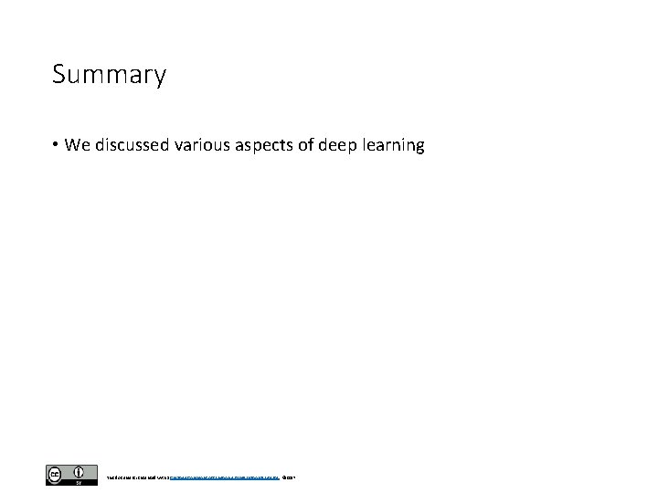Summary • We discussed various aspects of deep learning This document is licensed with Summary • We discussed various aspects of deep learning This document is licensed with