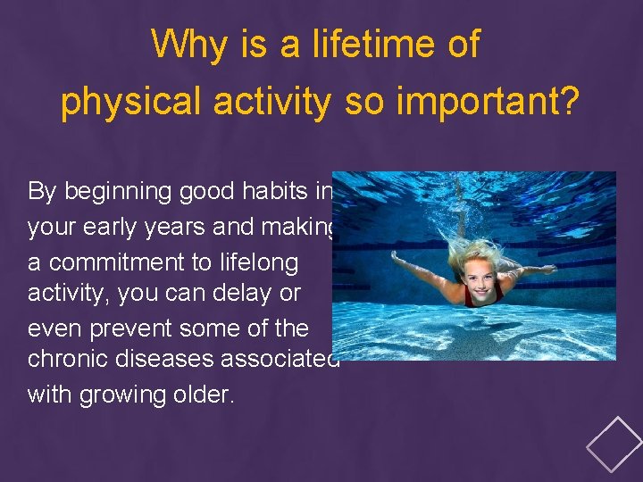 Why is a lifetime of physical activity so important? By beginning good habits in