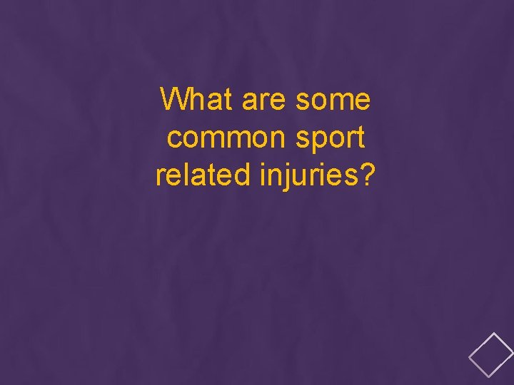 What are some common sport related injuries? 