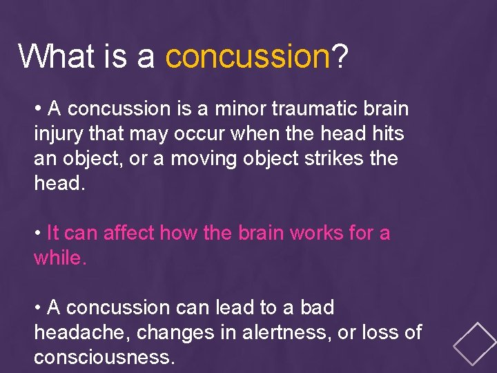 What is a concussion? • A concussion is a minor traumatic brain injury that