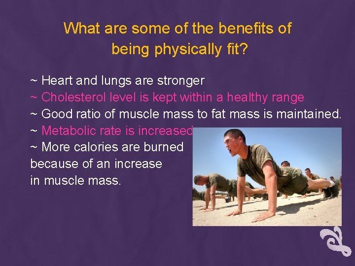 What are some of the benefits of being physically fit? ~ Heart and lungs