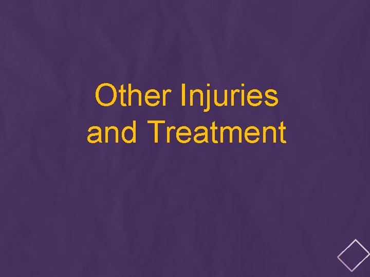 Other Injuries and Treatment 