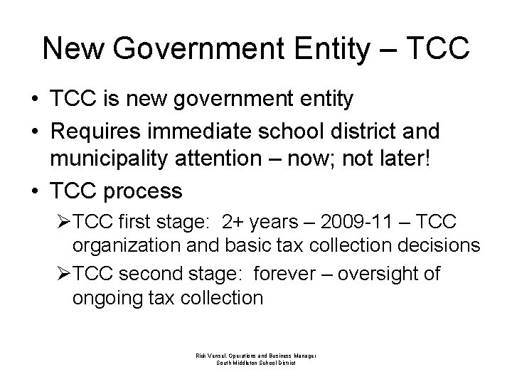 New Government Entity – TCC • TCC is new government entity • Requires immediate