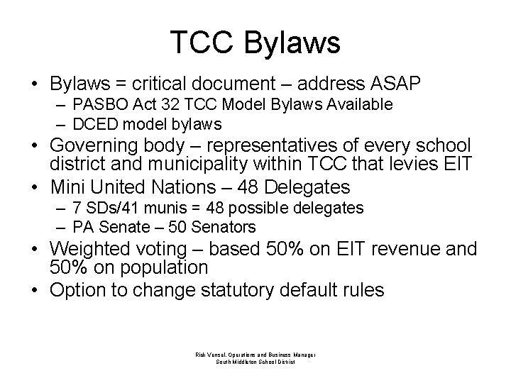 TCC Bylaws • Bylaws = critical document – address ASAP – PASBO Act 32