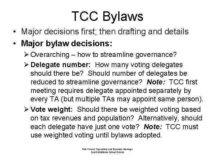 TCC Bylaws • Major decisions first; then drafting and details • Major bylaw decisions: