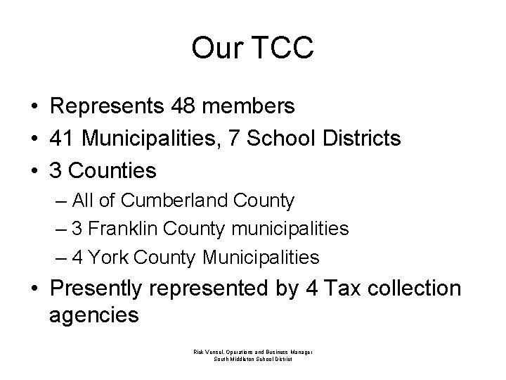 Our TCC • Represents 48 members • 41 Municipalities, 7 School Districts • 3