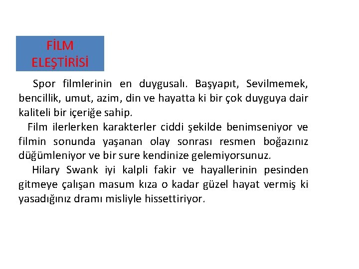 FİLM ELEŞTİRİSİ Spor filmlerinin en duygusalı. Başyapıt, Sevilmemek, bencillik, umut, azim, din ve hayatta