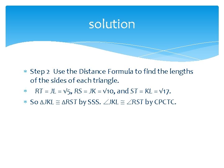 solution Step 2 Use the Distance Formula to find the lengths of the sides solution Step 2 Use the Distance Formula to find the lengths of the sides