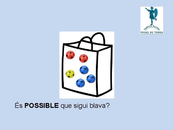 És POSSIBLE que sigui blava? 