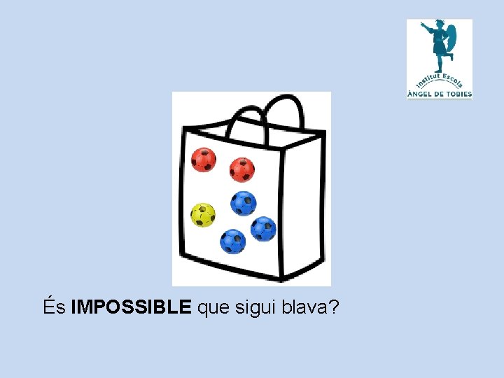 És IMPOSSIBLE que sigui blava? 