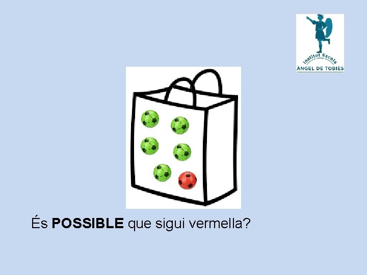 És POSSIBLE que sigui vermella? 