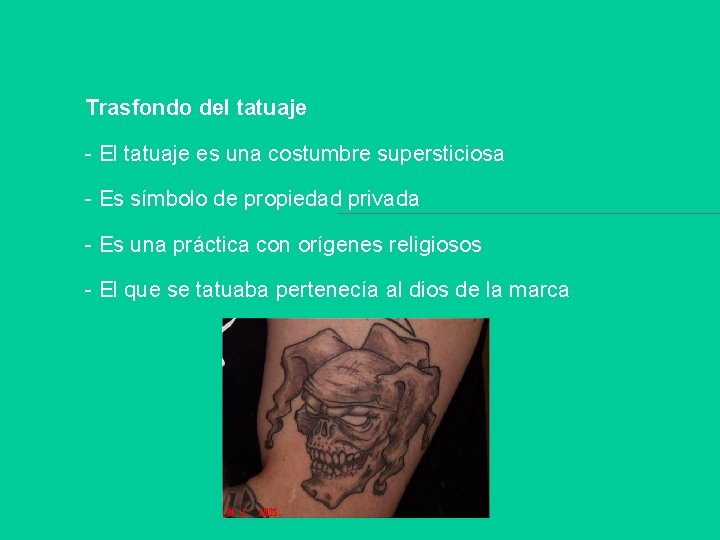 Trasfondo del tatuaje - El tatuaje es una costumbre supersticiosa - Es símbolo de