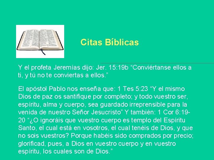 Citas Bíblicas Y el profeta Jeremías dijo: Jer. 15: 19 b “Conviértanse ellos a