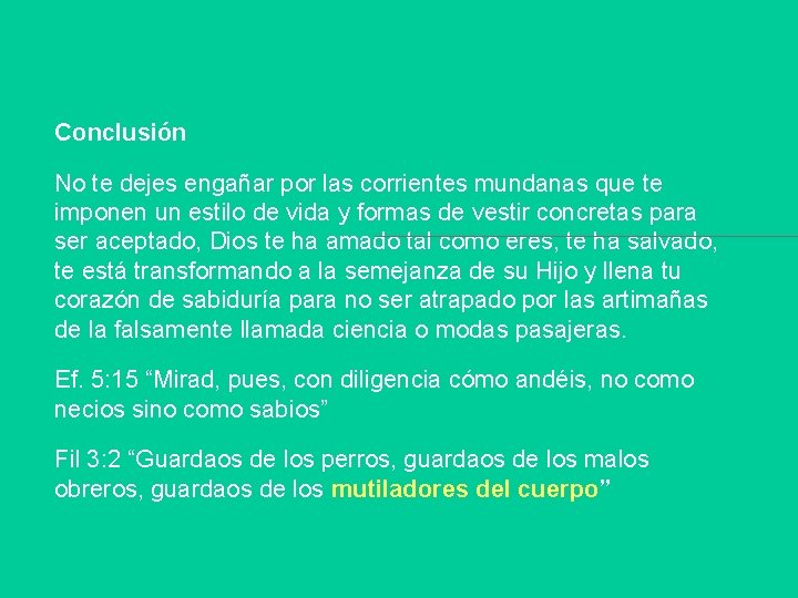 Conclusión No te dejes engañar por las corrientes mundanas que te imponen un estilo