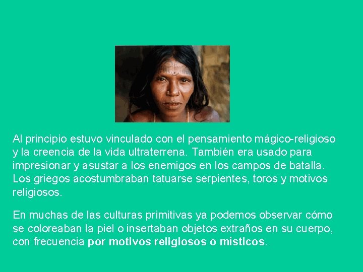 Al principio estuvo vinculado con el pensamiento mágico-religioso y la creencia de la vida