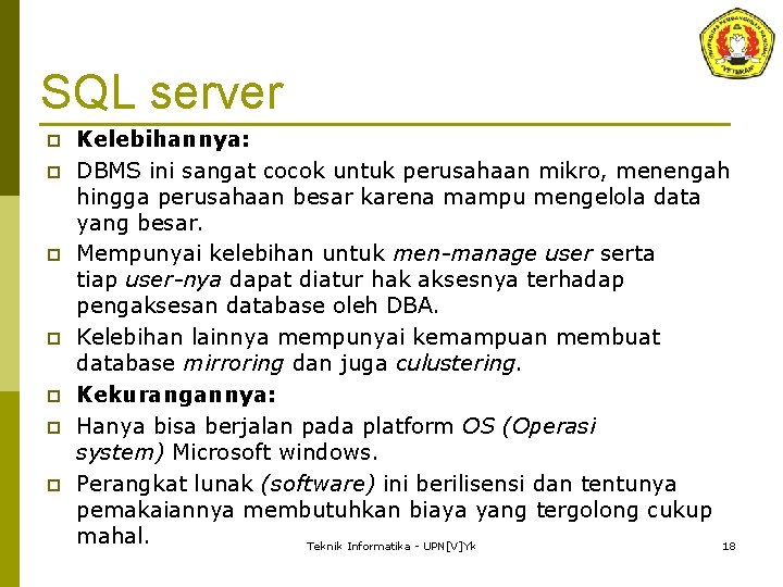 SQL server p p p p Kelebihannya: DBMS ini sangat cocok untuk perusahaan mikro,