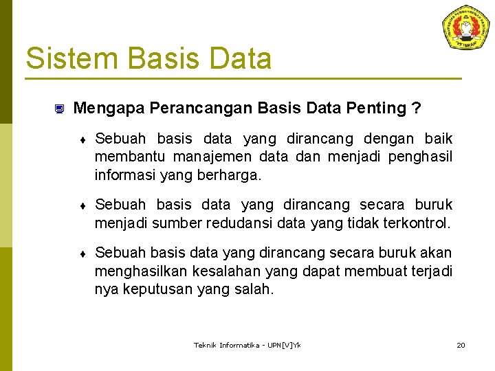 Sistem Basis Data ¿ Mengapa Perancangan Basis Data Penting ? ¨ Sebuah basis data