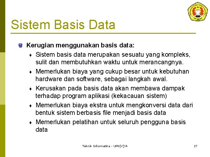 Sistem Basis Data ¿ Kerugian menggunakan basis data: ¨ Sistem basis data merupakan sesuatu